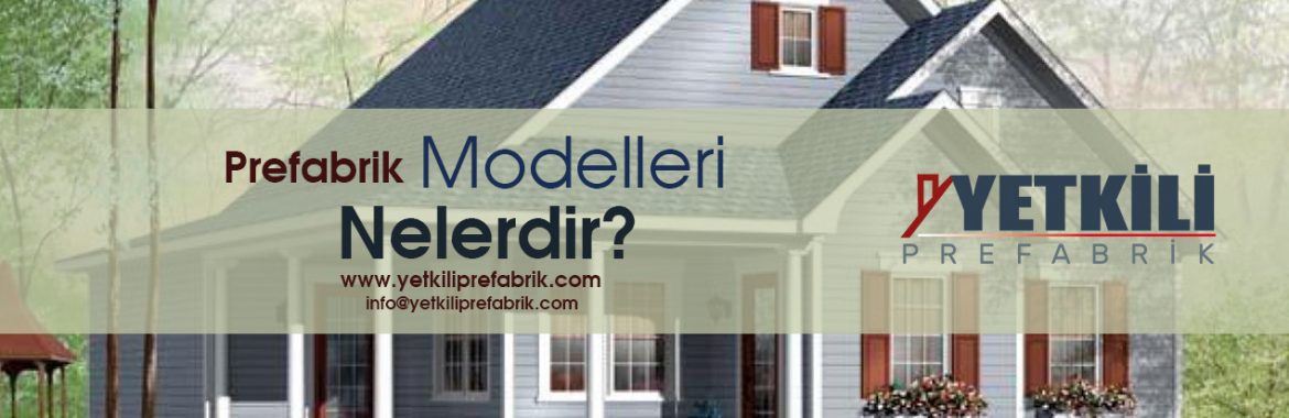 Prefabrik Modelleri Nelerdir?