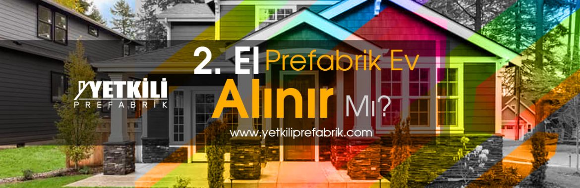 İkinci El Prefabrik Ev Alınır mı?