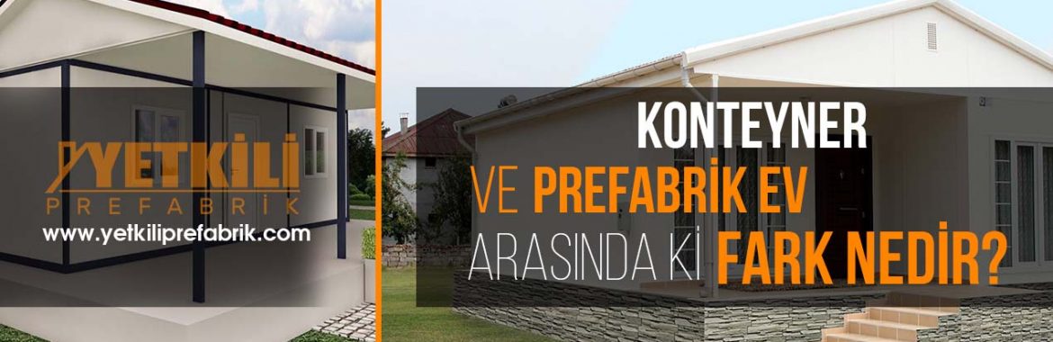 Prefabrik Ev ve Konteyner Farklılıkları