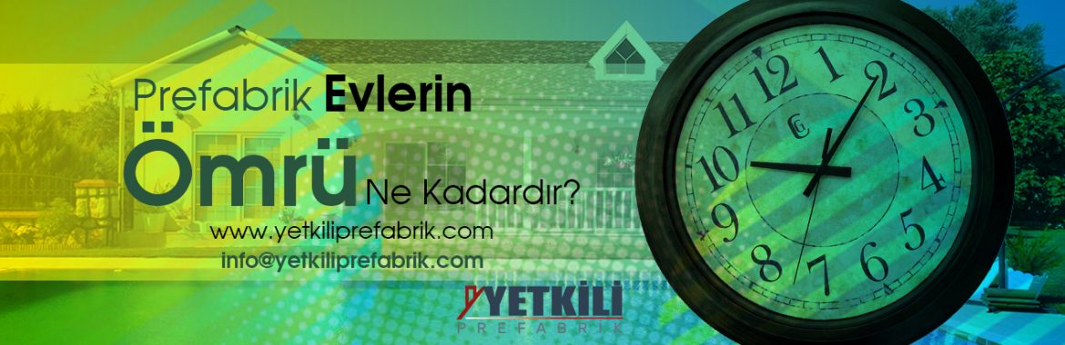 Prefabrik Evlerin Ömrü Ne Kadardır?