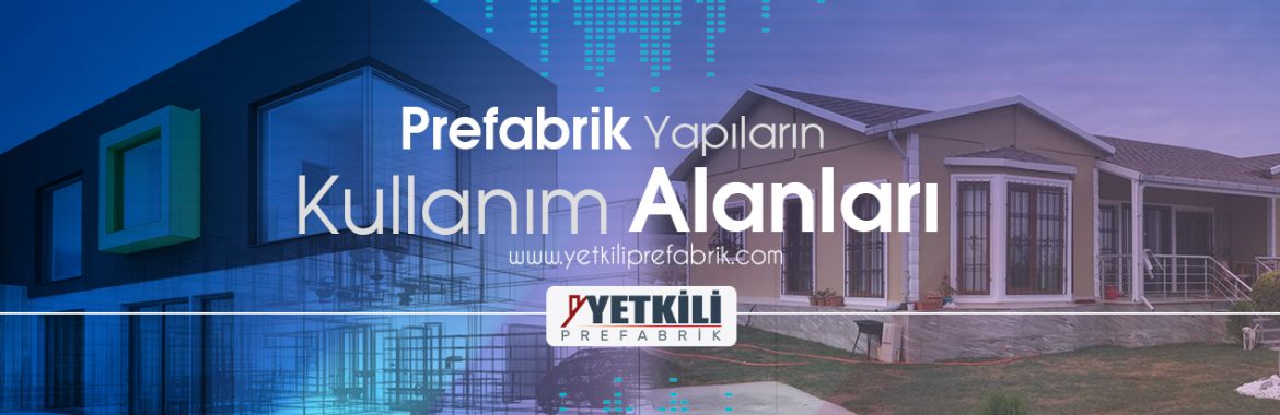 Prefabrik Yapıların Kullanım Alanları